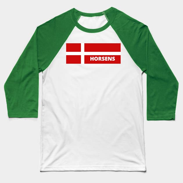 Horsens City in Danish Flag Baseball T-Shirt by aybe7elf